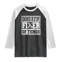 Knower Of Stuff Fixer Of Things Raglan Shirt Funny Handyman Dad Husband Fathers Day Gift