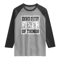 Knower Of Stuff Fixer Of Things Raglan Shirt Funny Handyman Dad Husband Fathers Day Gift