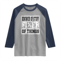 Knower Of Stuff Fixer Of Things Raglan Shirt Funny Handyman Dad Husband Fathers Day Gift