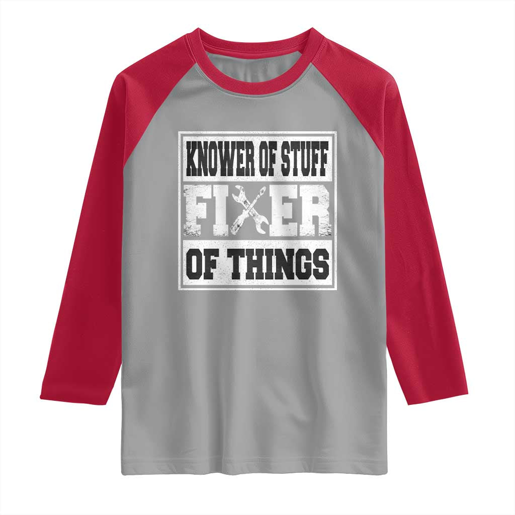 Knower Of Stuff Fixer Of Things Raglan Shirt Funny Handyman Dad Husband Fathers Day Gift