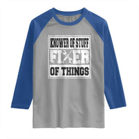 Knower Of Stuff Fixer Of Things Raglan Shirt Funny Handyman Dad Husband Fathers Day Gift