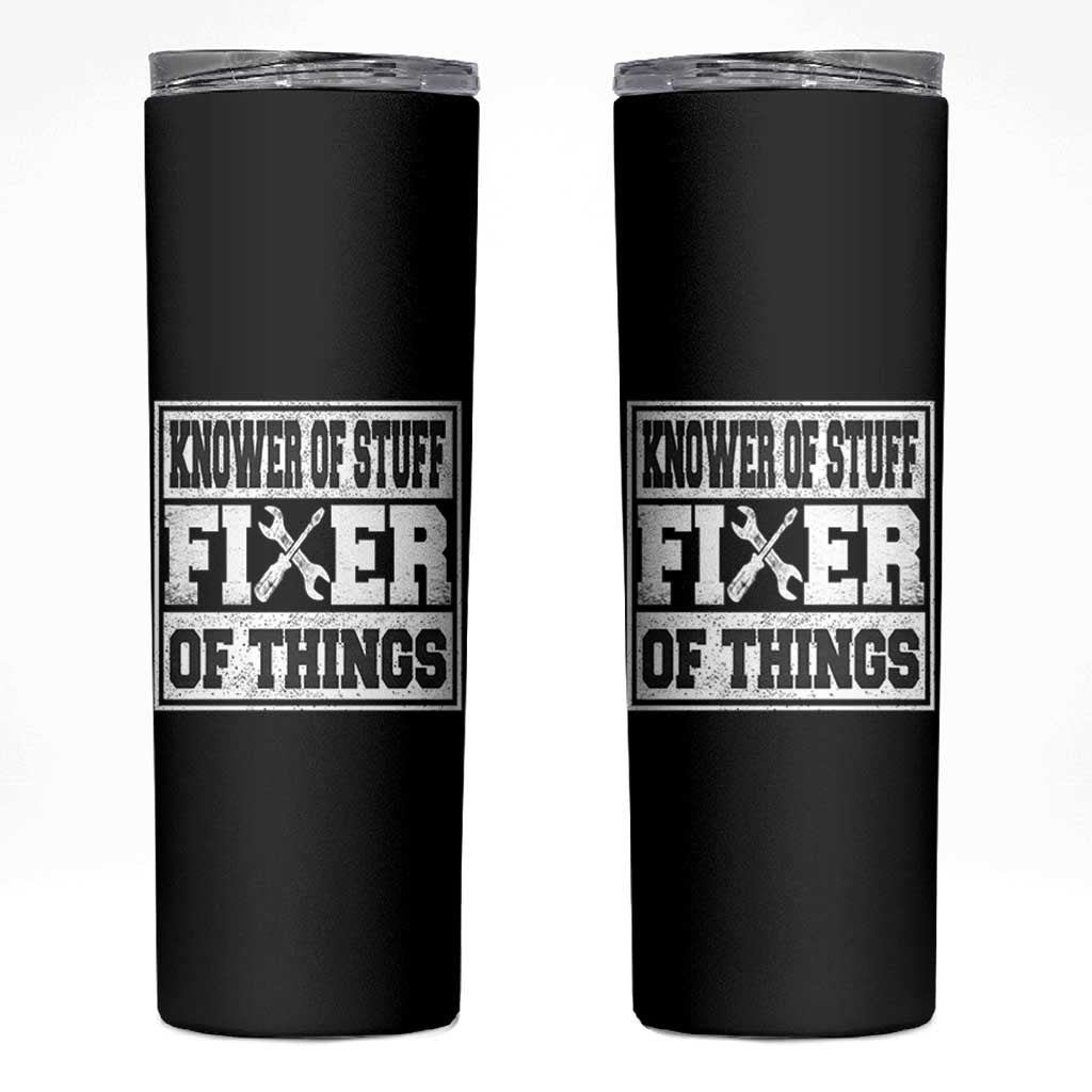 Knower Of Stuff Fixer Of Things Skinny Tumbler Funny Handyman Dad Husband Fathers Day Gift