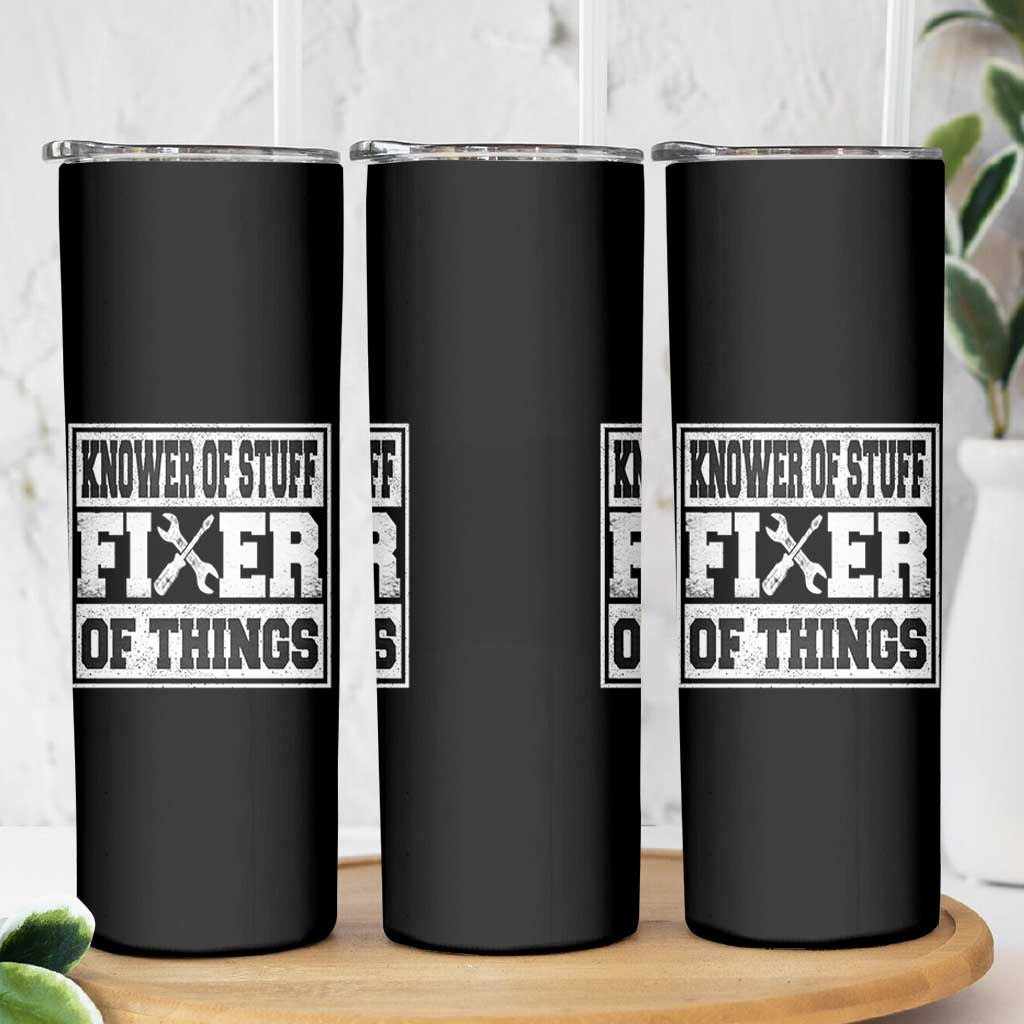 Knower Of Stuff Fixer Of Things Skinny Tumbler Funny Handyman Dad Husband Fathers Day Gift