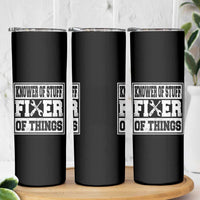 Knower Of Stuff Fixer Of Things Skinny Tumbler Funny Handyman Dad Husband Fathers Day Gift