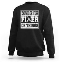 Knower Of Stuff Fixer Of Things Sweatshirt Funny Handyman Dad Husband Fathers Day Gift