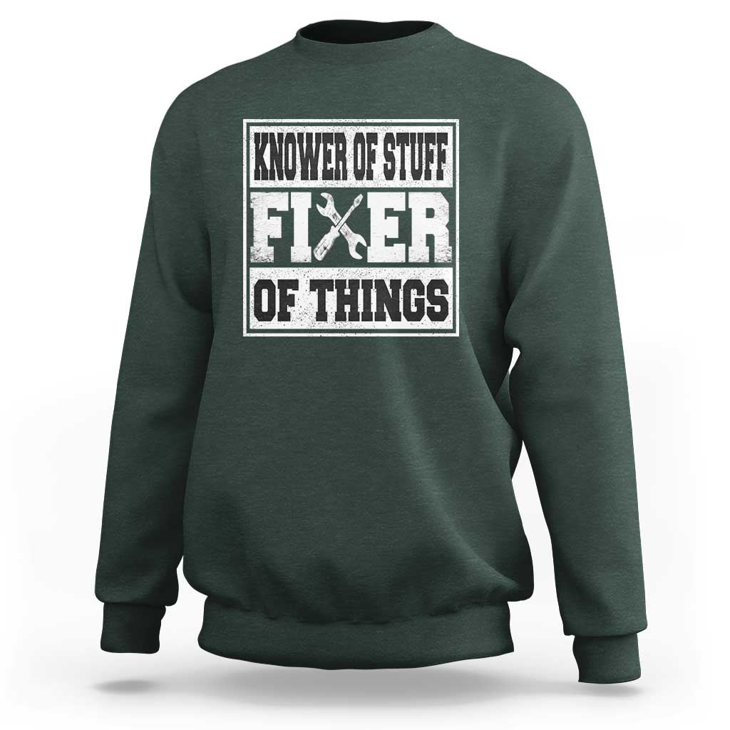 Knower Of Stuff Fixer Of Things Sweatshirt Funny Handyman Dad Husband Fathers Day Gift