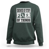 Knower Of Stuff Fixer Of Things Sweatshirt Funny Handyman Dad Husband Fathers Day Gift
