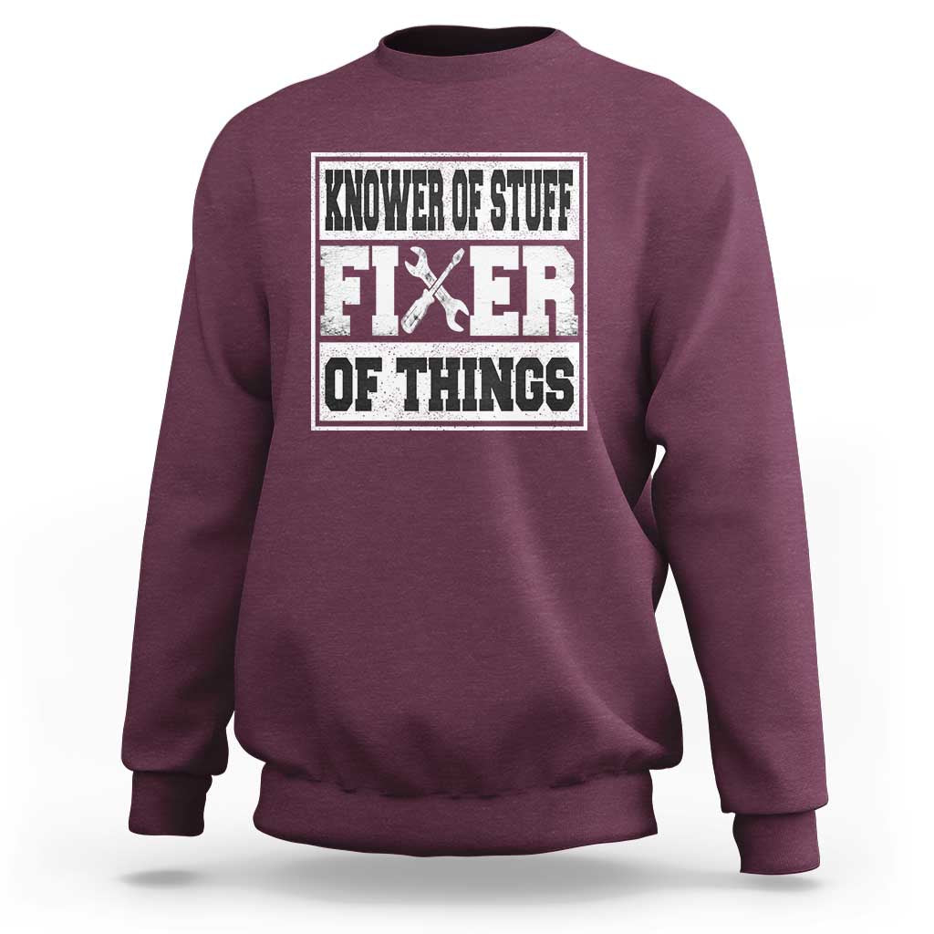 Knower Of Stuff Fixer Of Things Sweatshirt Funny Handyman Dad Husband Fathers Day Gift