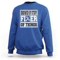 Knower Of Stuff Fixer Of Things Sweatshirt Funny Handyman Dad Husband Fathers Day Gift