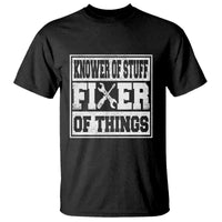 Knower Of Stuff Fixer Of Things T Shirt Funny Handyman Dad Husband Fathers Day Gift
