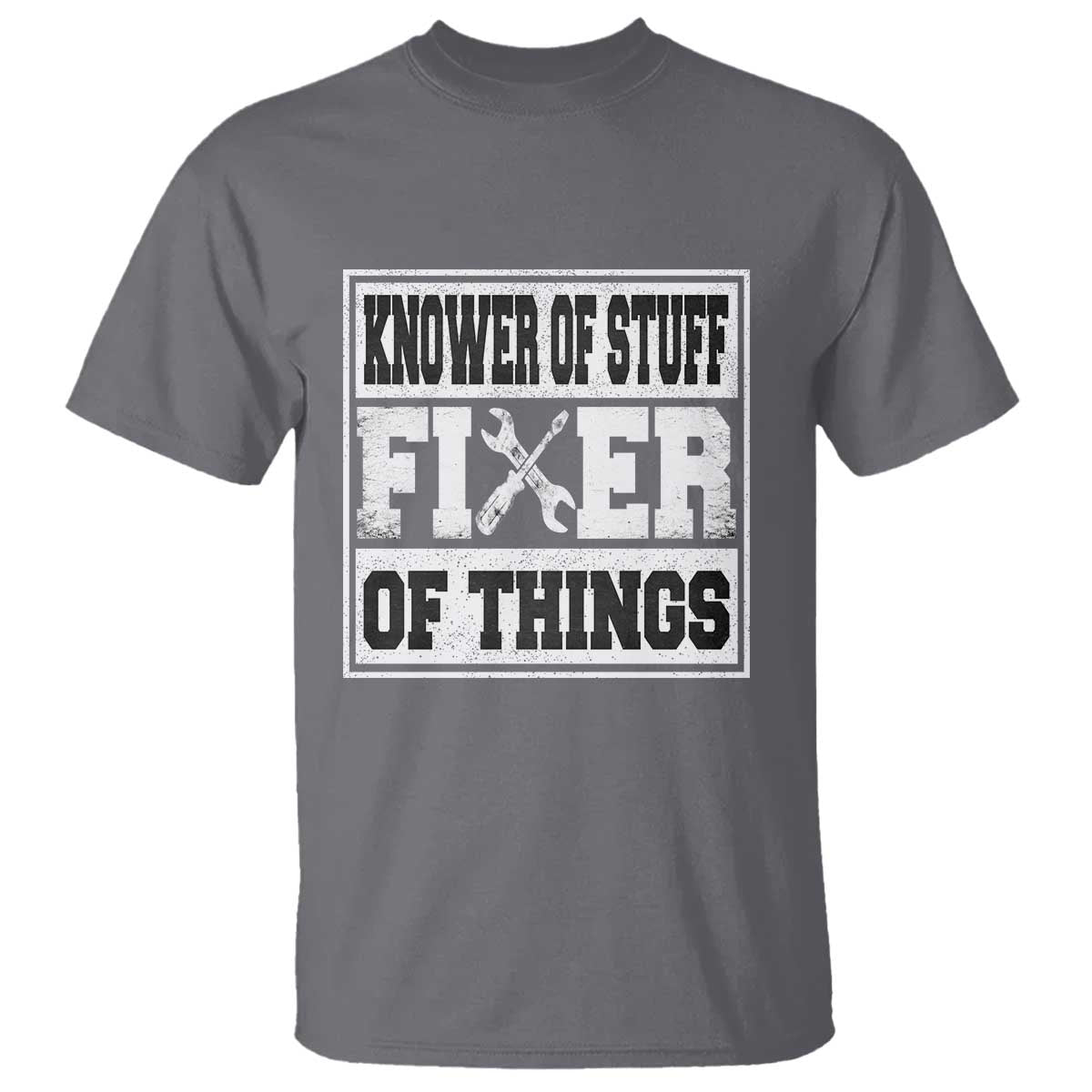 Knower Of Stuff Fixer Of Things T Shirt Funny Handyman Dad Husband Fathers Day Gift