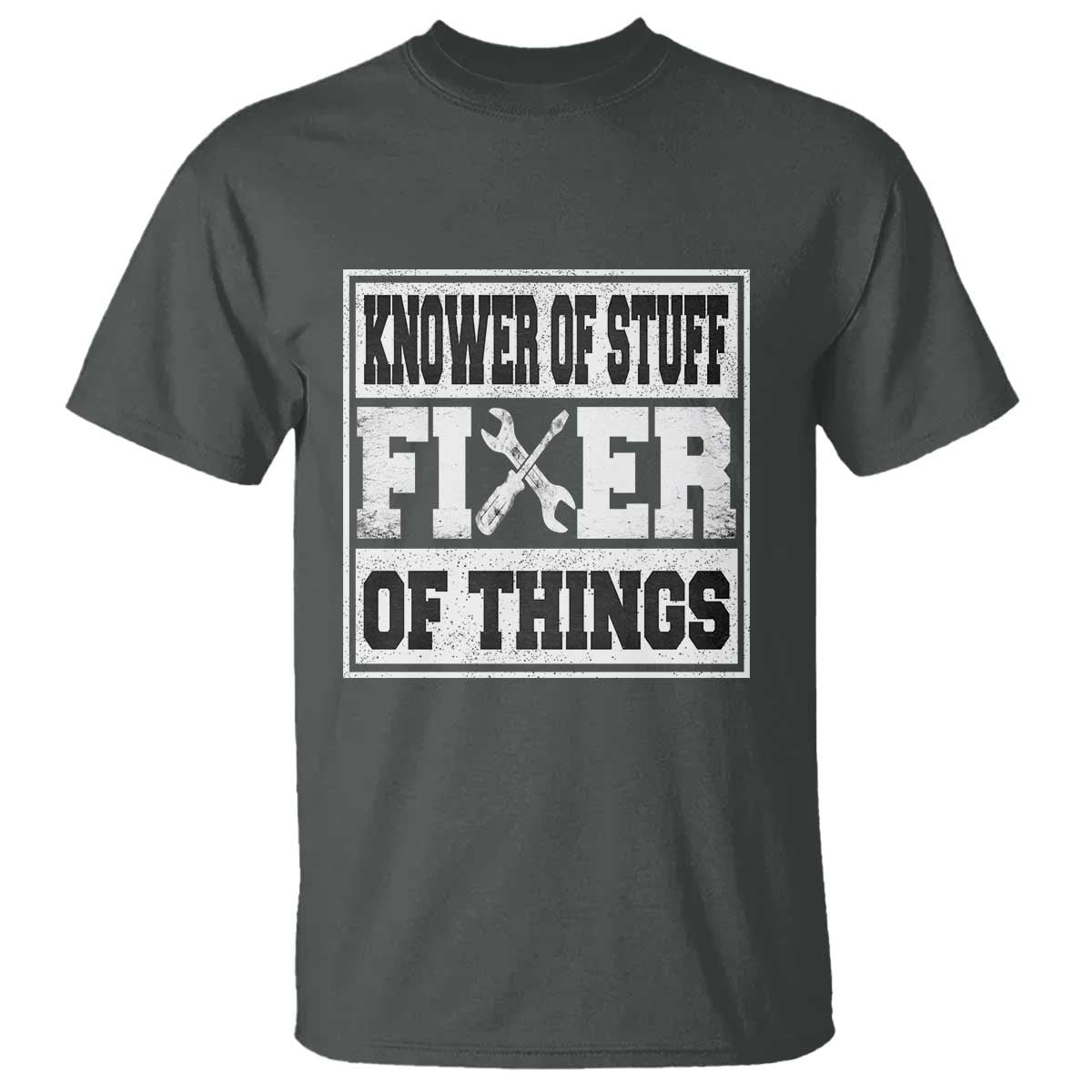 Knower Of Stuff Fixer Of Things T Shirt Funny Handyman Dad Husband Fathers Day Gift