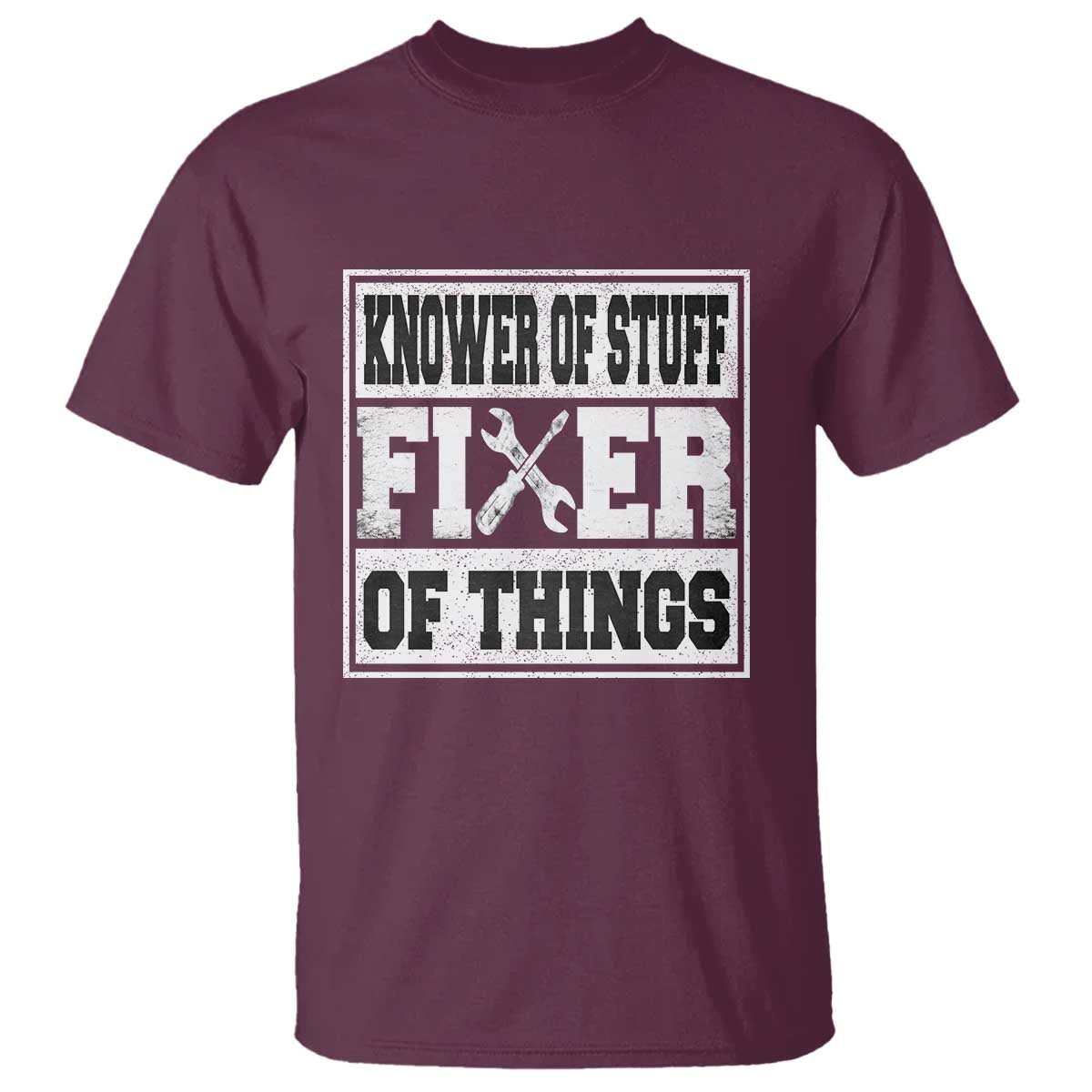 Knower Of Stuff Fixer Of Things T Shirt Funny Handyman Dad Husband Fathers Day Gift