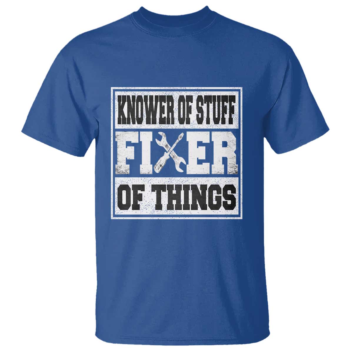 Knower Of Stuff Fixer Of Things T Shirt Funny Handyman Dad Husband Fathers Day Gift