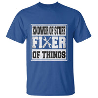 Knower Of Stuff Fixer Of Things T Shirt Funny Handyman Dad Husband Fathers Day Gift
