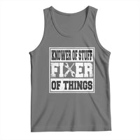 Knower Of Stuff Fixer Of Things Tank Top Funny Handyman Dad Husband Fathers Day Gift