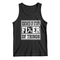 Knower Of Stuff Fixer Of Things Tank Top Funny Handyman Dad Husband Fathers Day Gift