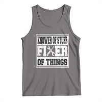 Knower Of Stuff Fixer Of Things Tank Top Funny Handyman Dad Husband Fathers Day Gift