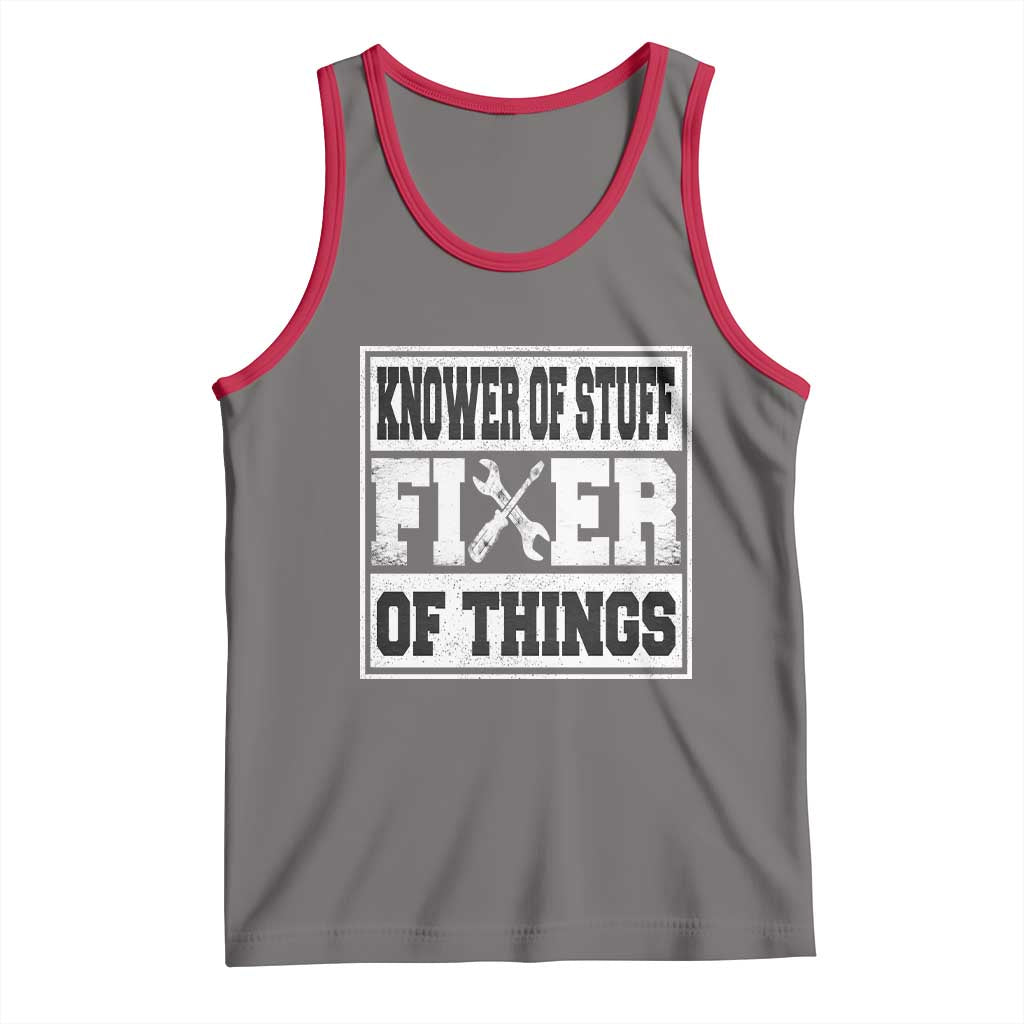 Knower Of Stuff Fixer Of Things Tank Top Funny Handyman Dad Husband Fathers Day Gift