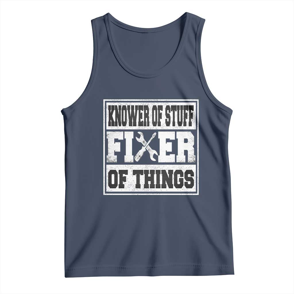Knower Of Stuff Fixer Of Things Tank Top Funny Handyman Dad Husband Fathers Day Gift