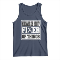 Knower Of Stuff Fixer Of Things Tank Top Funny Handyman Dad Husband Fathers Day Gift