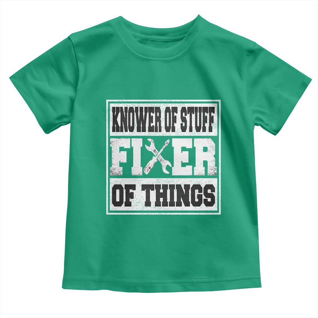 Knower Of Stuff Fixer Of Things Toddler T Shirt Funny Handyman Dad Husband Fathers Day Gift