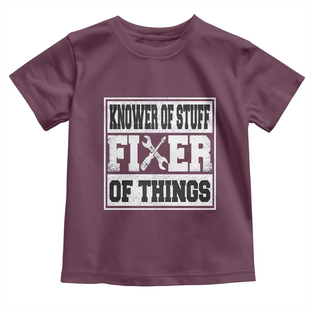 Knower Of Stuff Fixer Of Things Toddler T Shirt Funny Handyman Dad Husband Fathers Day Gift