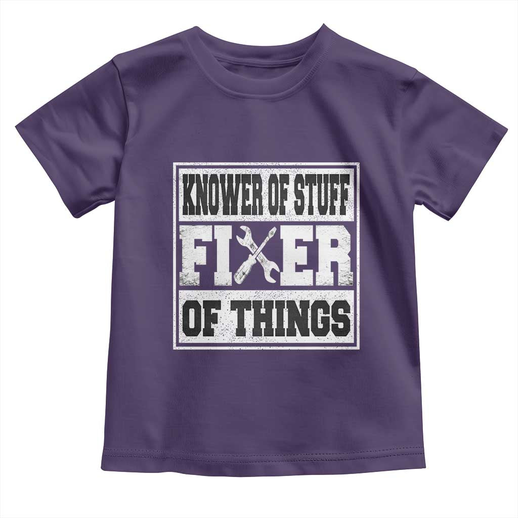 Knower Of Stuff Fixer Of Things Toddler T Shirt Funny Handyman Dad Husband Fathers Day Gift