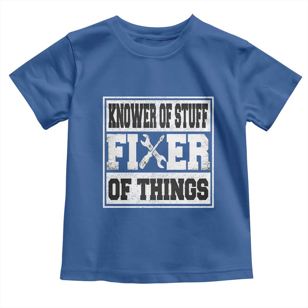 Knower Of Stuff Fixer Of Things Toddler T Shirt Funny Handyman Dad Husband Fathers Day Gift