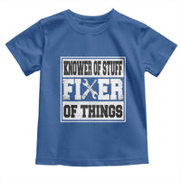 Knower Of Stuff Fixer Of Things Toddler T Shirt Funny Handyman Dad Husband Fathers Day Gift
