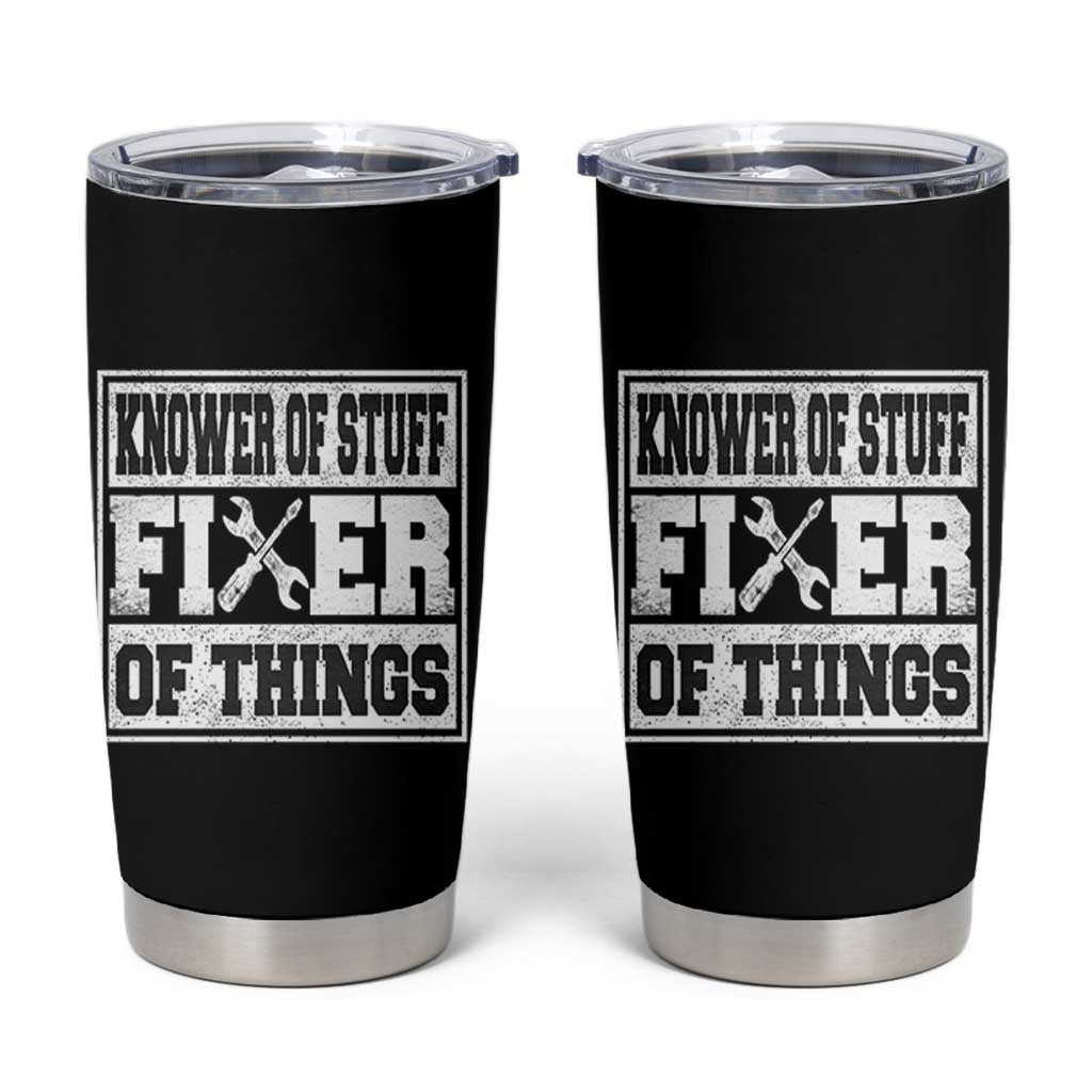 Knower Of Stuff Fixer Of Things Tumbler Cup Funny Handyman Dad Husband Fathers Day Gift