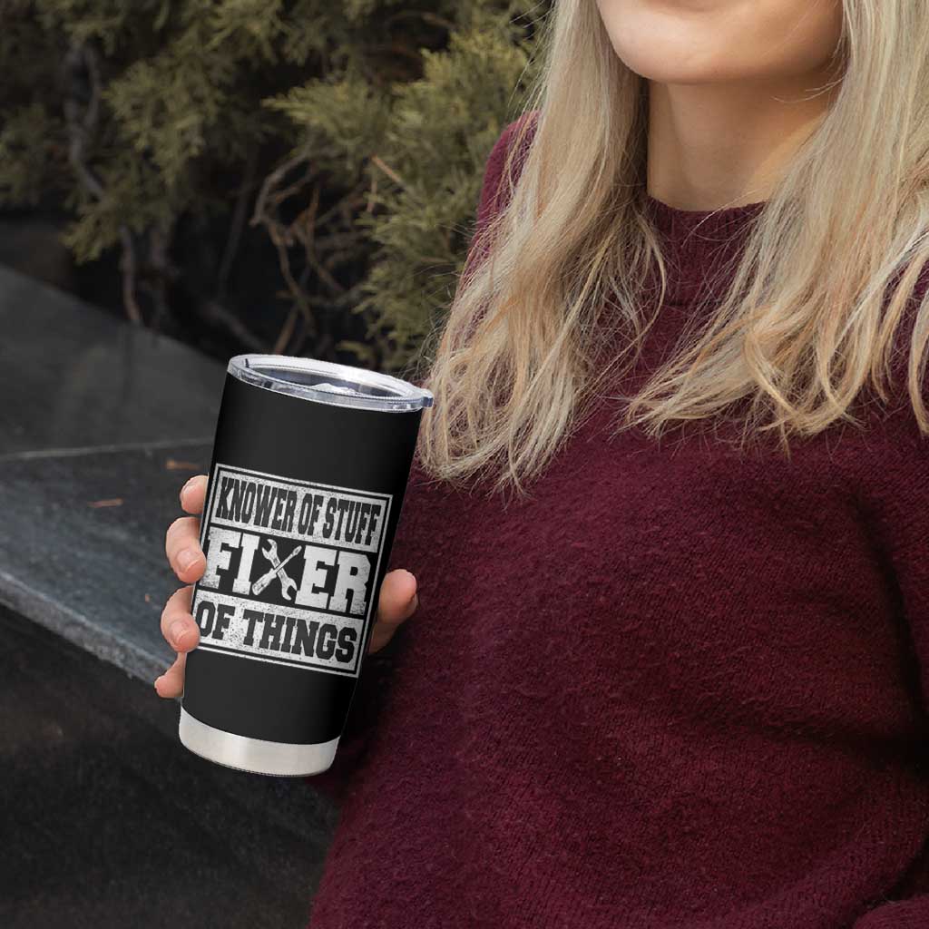 Knower Of Stuff Fixer Of Things Tumbler Cup Funny Handyman Dad Husband Fathers Day Gift