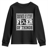 Knower Of Stuff Fixer Of Things Youth Sweatshirt Funny Handyman Dad Husband Fathers Day Gift