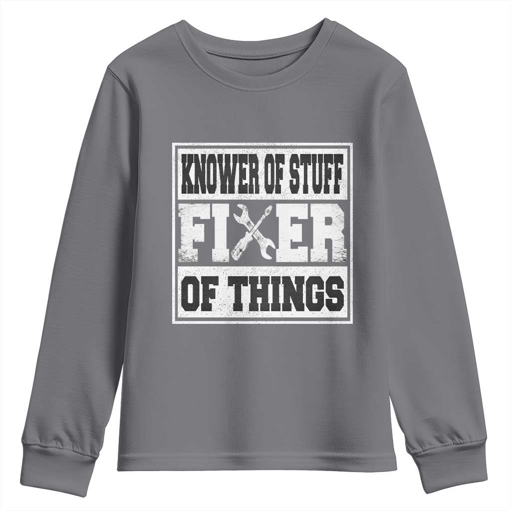 Knower Of Stuff Fixer Of Things Youth Sweatshirt Funny Handyman Dad Husband Fathers Day Gift