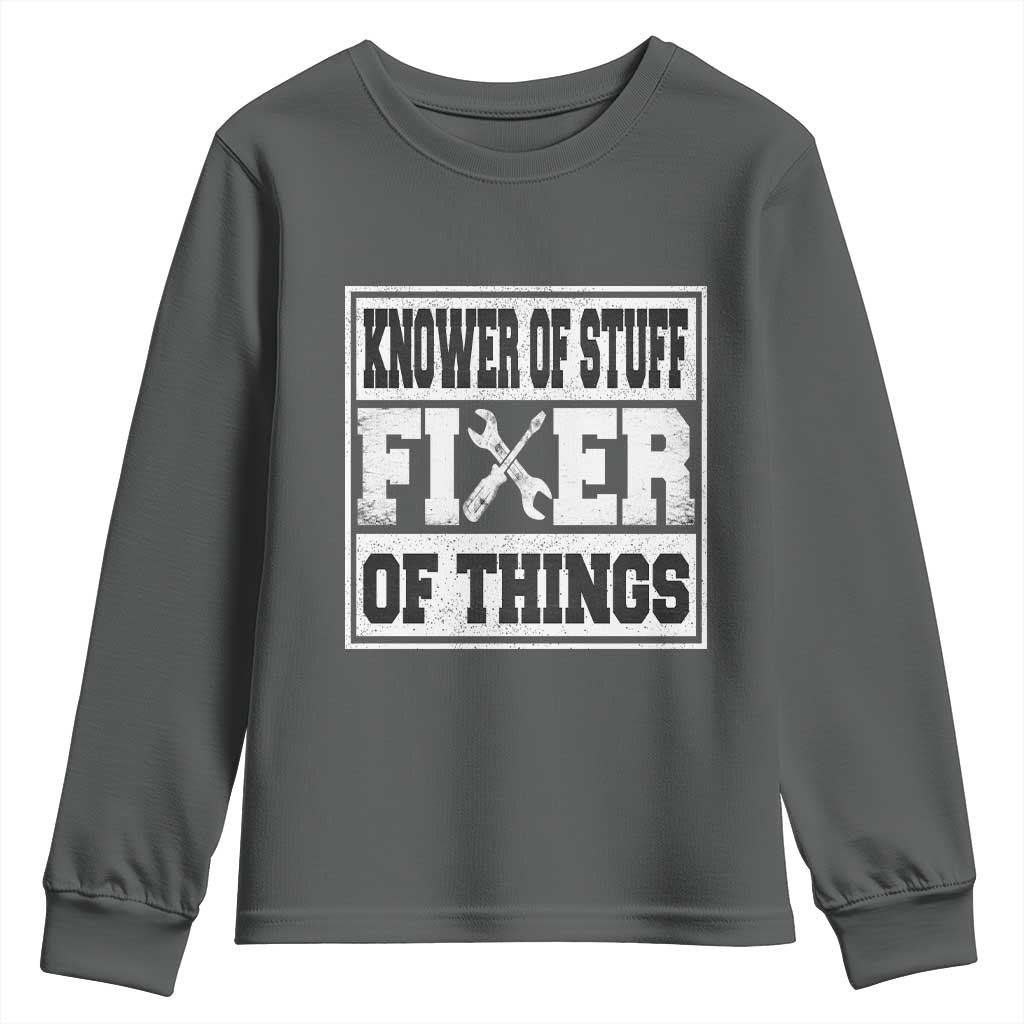 Knower Of Stuff Fixer Of Things Youth Sweatshirt Funny Handyman Dad Husband Fathers Day Gift