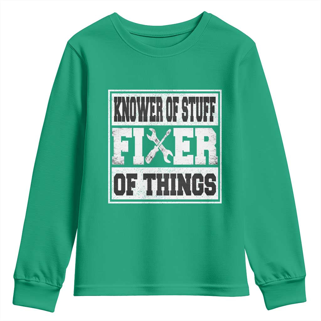 Knower Of Stuff Fixer Of Things Youth Sweatshirt Funny Handyman Dad Husband Fathers Day Gift