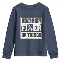 Knower Of Stuff Fixer Of Things Youth Sweatshirt Funny Handyman Dad Husband Fathers Day Gift