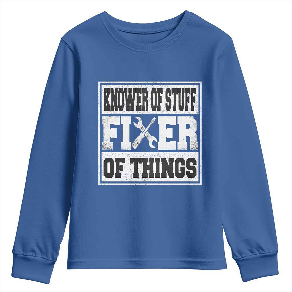 Knower Of Stuff Fixer Of Things Youth Sweatshirt Funny Handyman Dad Husband Fathers Day Gift