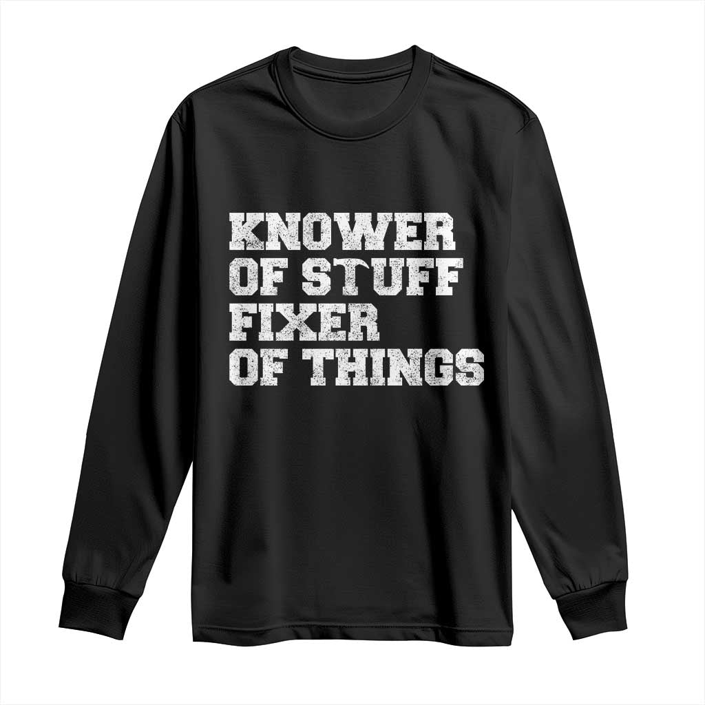 Funny Knower Of Stuff Fixer Of Things Long Sleeve Shirt Mechanic Engineer Garage