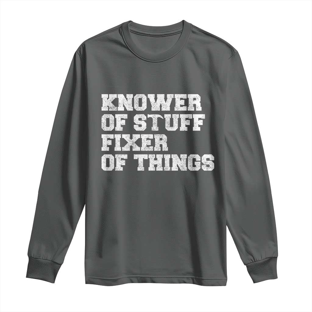 Funny Knower Of Stuff Fixer Of Things Long Sleeve Shirt Mechanic Engineer Garage