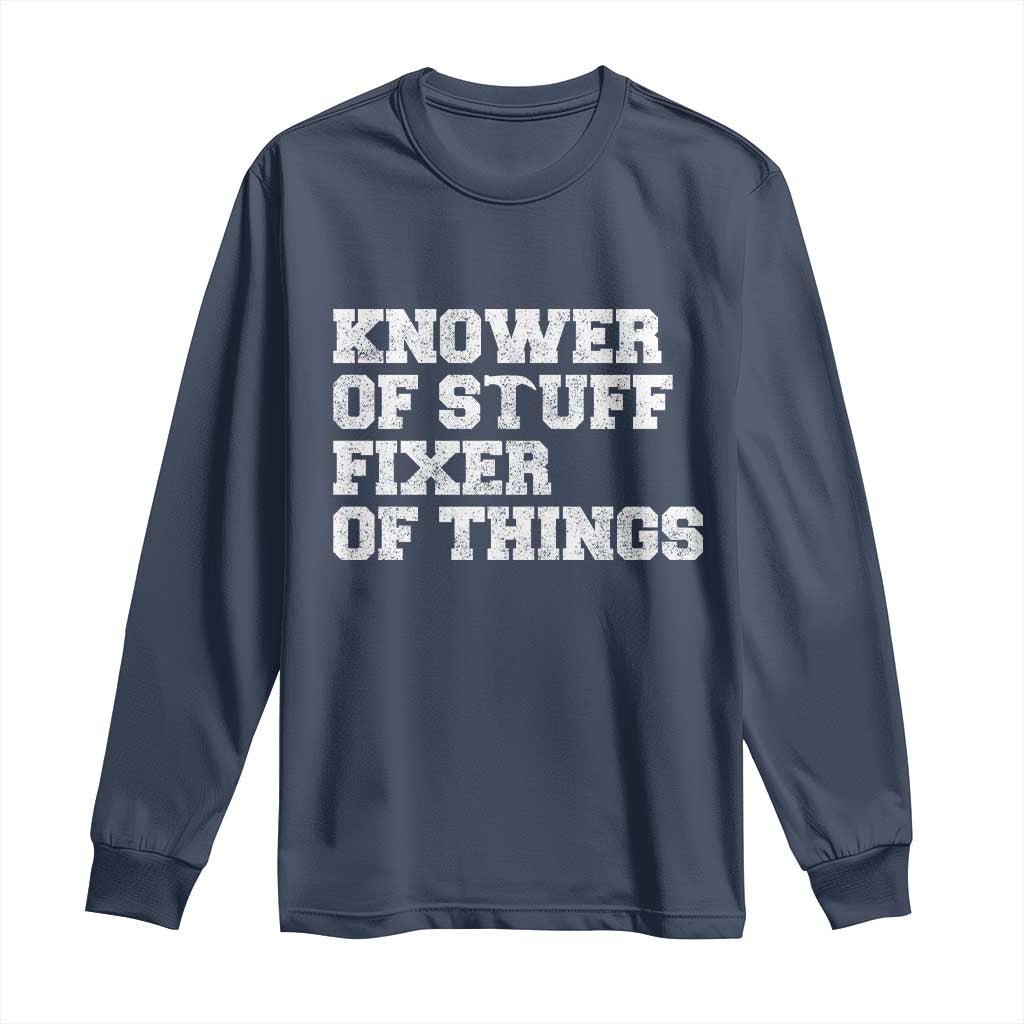 Funny Knower Of Stuff Fixer Of Things Long Sleeve Shirt Mechanic Engineer Garage