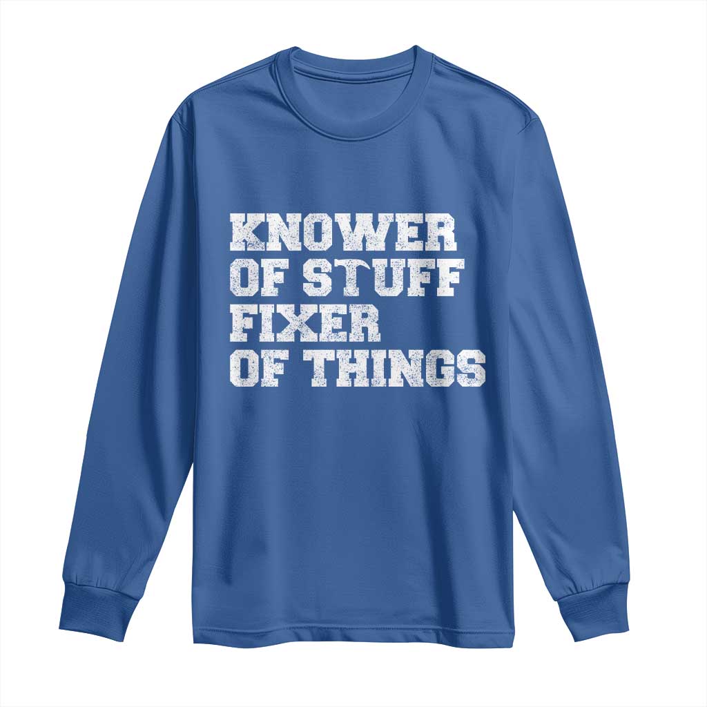 Funny Knower Of Stuff Fixer Of Things Long Sleeve Shirt Mechanic Engineer Garage