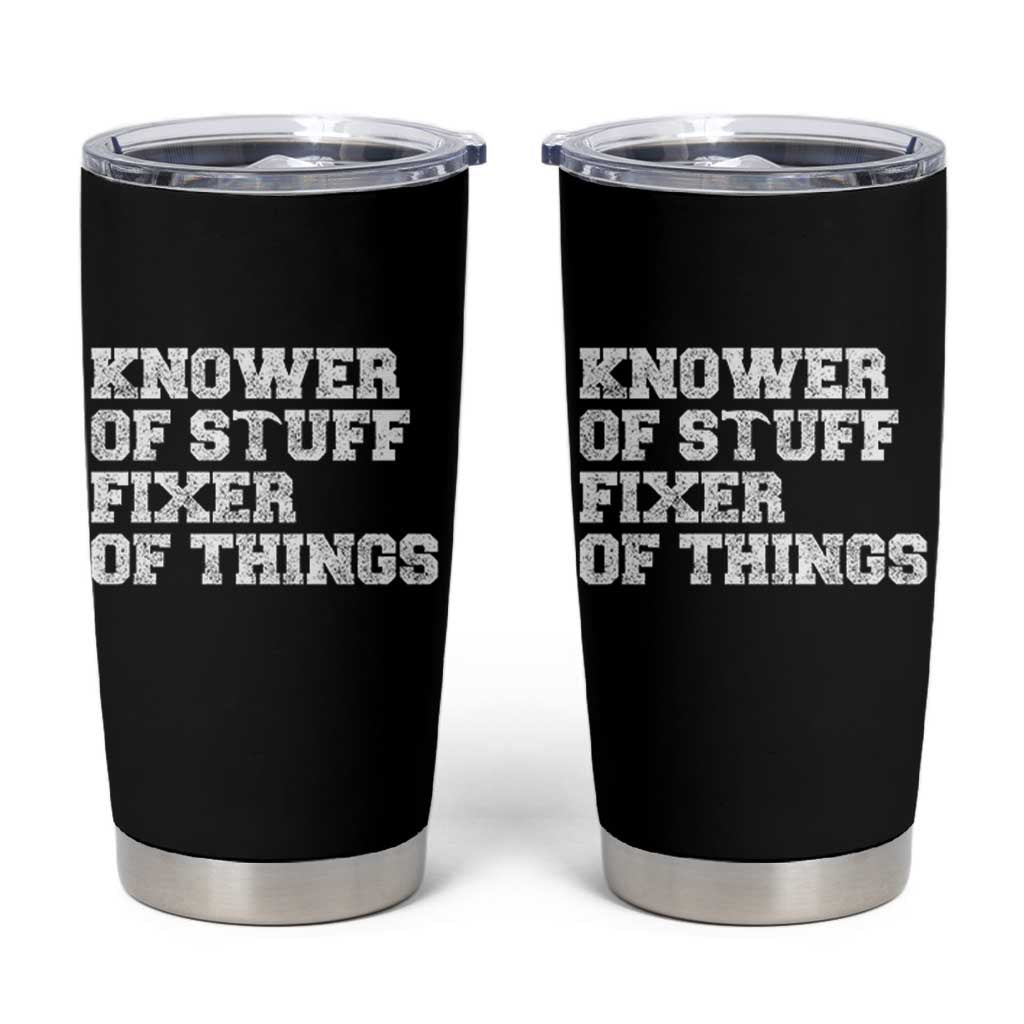 Funny Knower Of Stuff Fixer Of Things Tumbler Cup Mechanic Engineer Garage