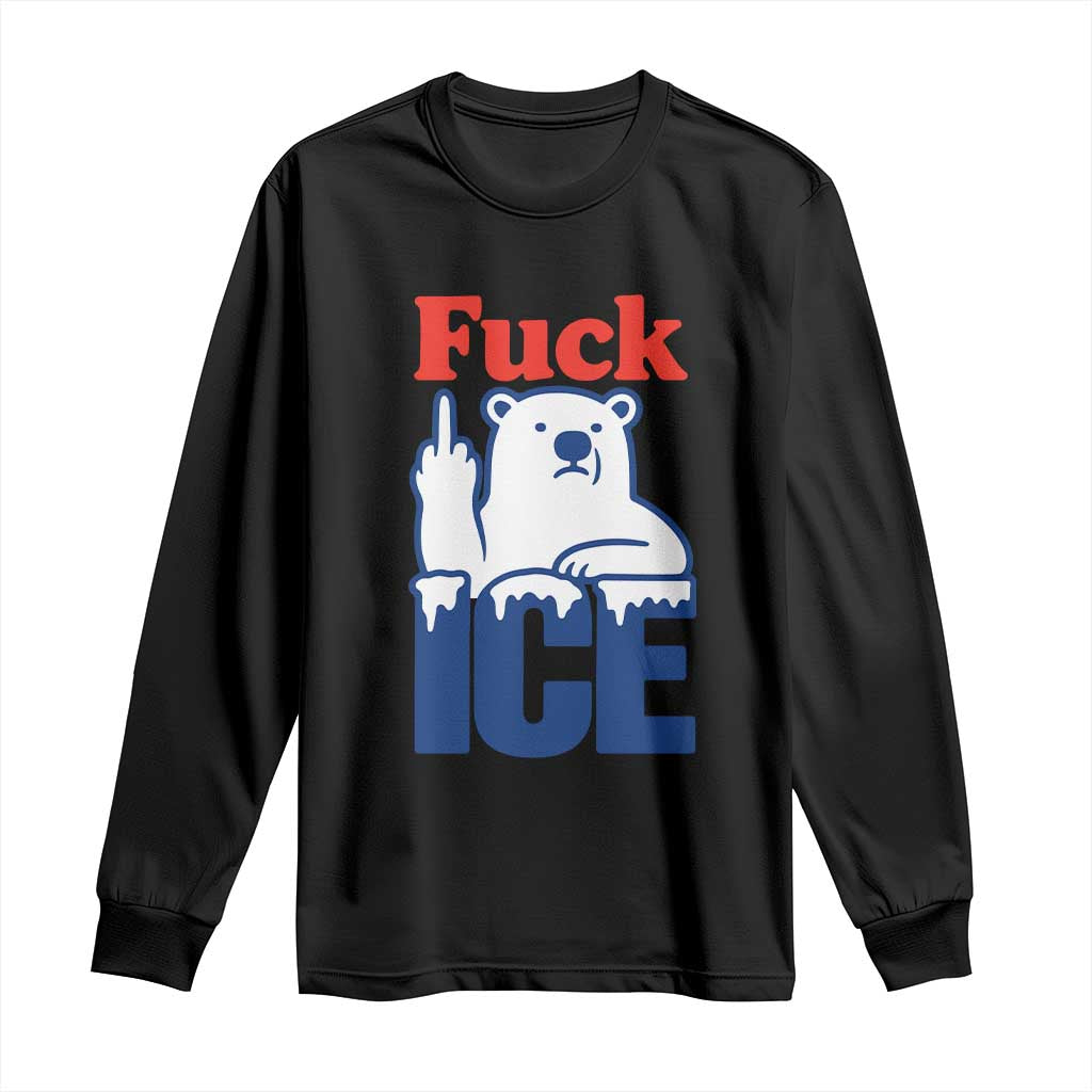 Fck Ice Long Sleeve Shirt Get The Fck Out Of Minneapolis Polar Bear