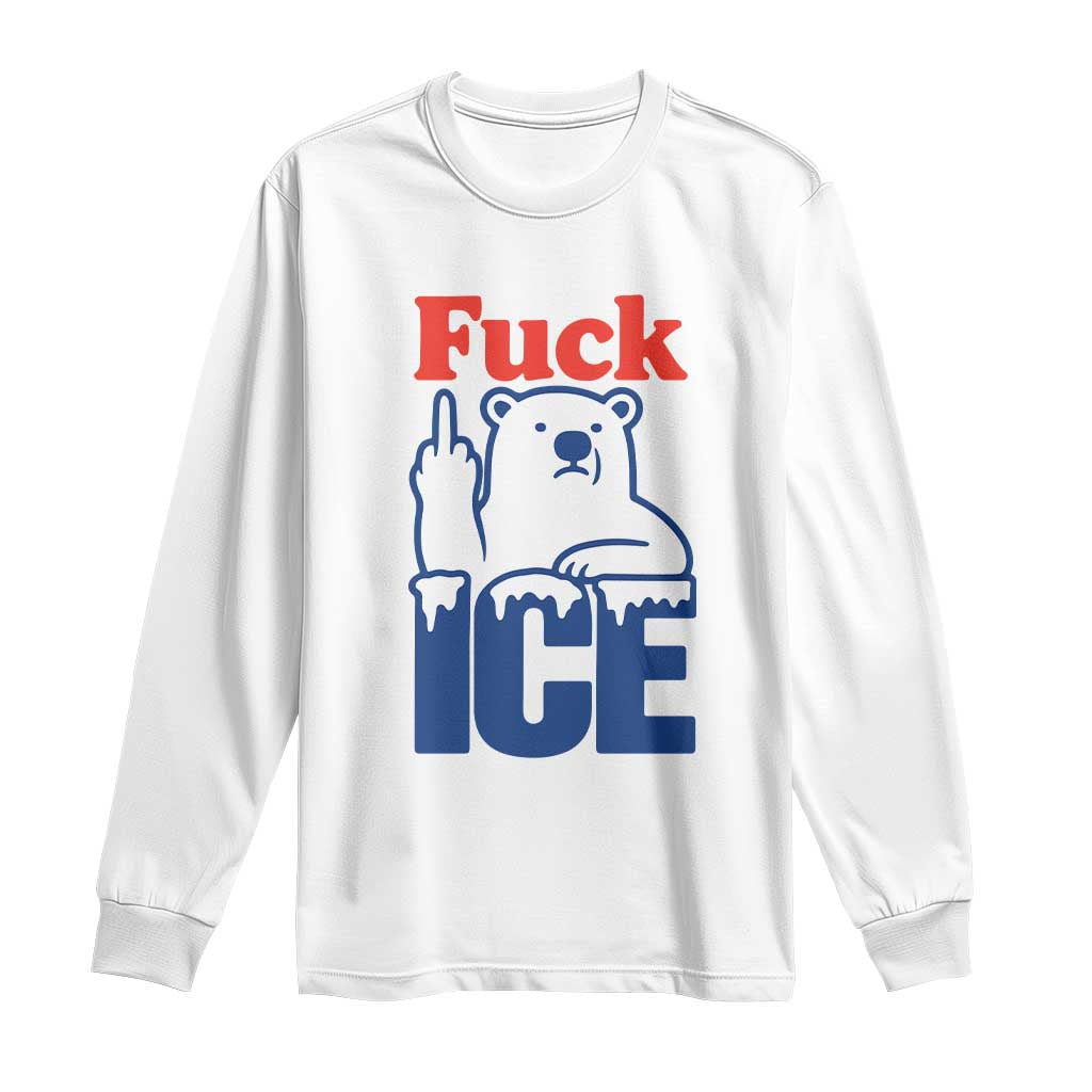 Fck Ice Long Sleeve Shirt Get The Fck Out Of Minneapolis Polar Bear
