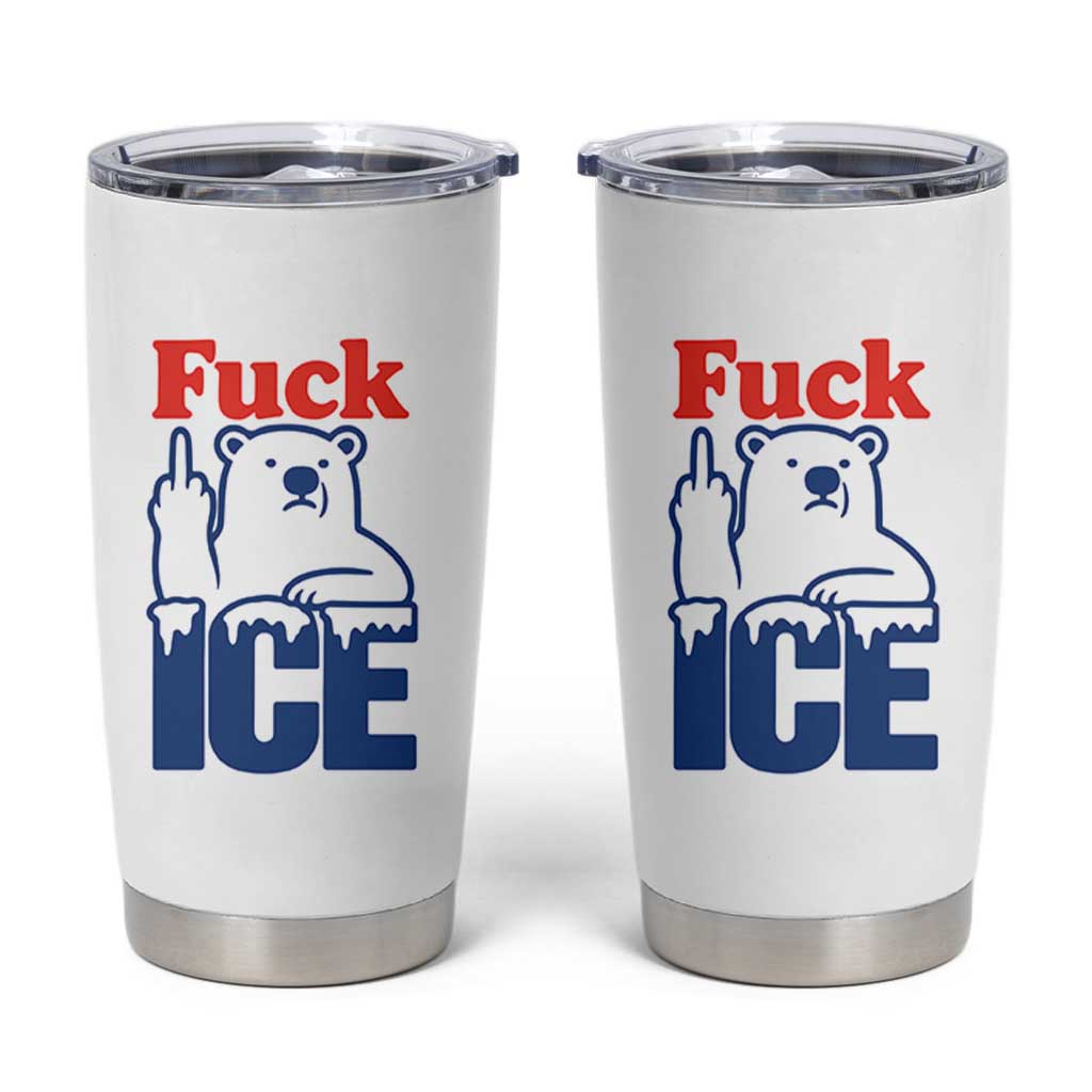 Fck Ice Tumbler Cup Get The Fck Out Of Minneapolis Polar Bear
