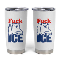 Fck Ice Tumbler Cup Get The Fck Out Of Minneapolis Polar Bear