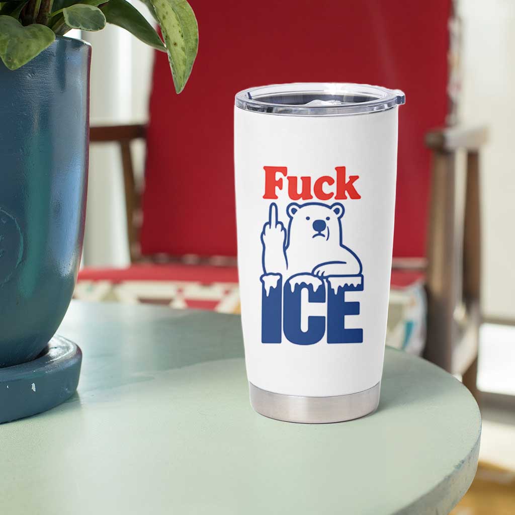 Fck Ice Tumbler Cup Get The Fck Out Of Minneapolis Polar Bear
