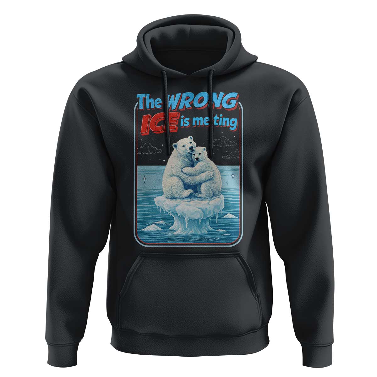 Fck Ice Hoodie The Wrong Ice Is Melting Polar Bear Social Justice