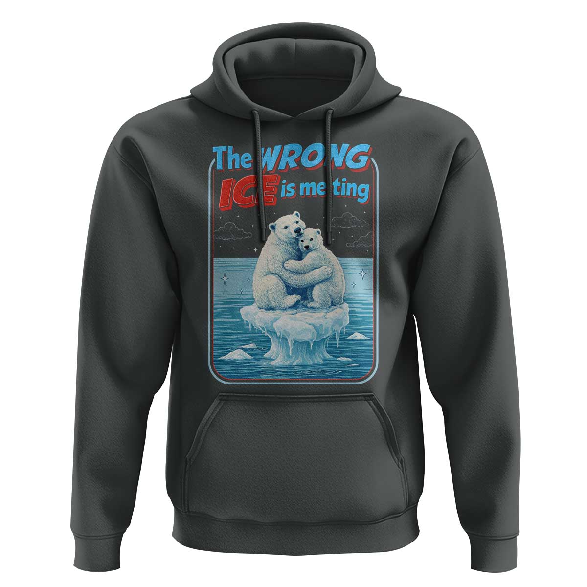 Fck Ice Hoodie The Wrong Ice Is Melting Polar Bear Social Justice